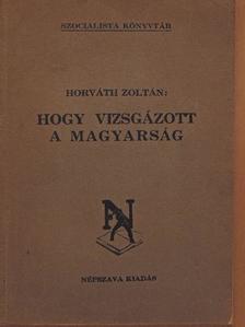 Horváth Zoltán - Hogy vizsgázott a magyarság [antikvár]