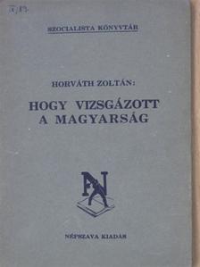 Horváth Zoltán - Hogy vizsgázott a magyarság [antikvár]