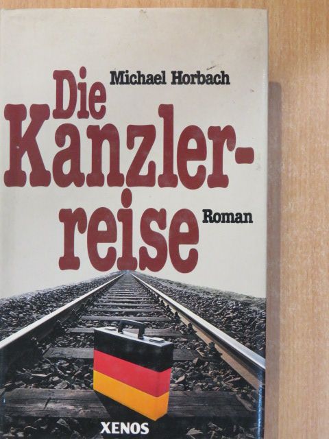 Michael Horbach - Die Kanzlerreise [antikvár]