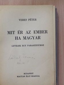 Veres Péter - Mit ér az ember ha magyar [antikvár]