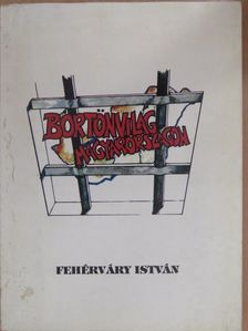 Fehérváry István - Börtönvilág Magyarországon (aláírt példány) [antikvár]