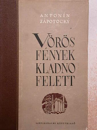 Antonín Zápotocky - Vörös fények Kladno felett [antikvár]
