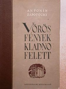 Antonín Zápotocky - Vörös fények Kladno felett [antikvár]