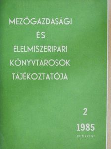 Gál Andorné - Mezőgazdasági és élelmiszeripari könyvtárosok tájékoztatója 1985/2. [antikvár]