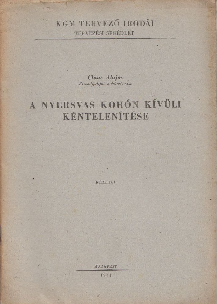 Claus Alajos - A nyersvas kohón kívüli kéntelenítése [antikvár]