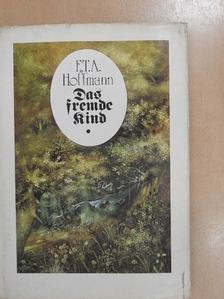 E. T. A. Hoffmann - Das fremde Kind [antikvár]