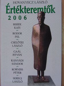 Hovanyecz László - Értékteremtők 2006 [antikvár]