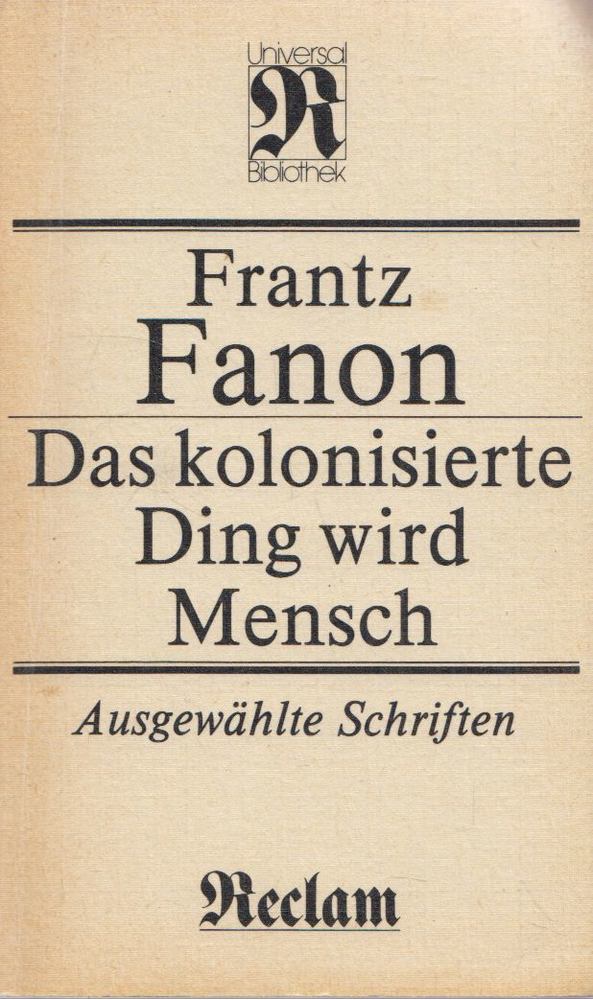 Frantz Fanon - Das kolonisierte Ding wird Mensch [antikvár]