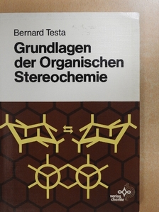 Bernard Testa - Grundlagen der Organischen Stereochemie [antikvár]