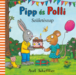Axel Scheffler - Pipp és Polli - Születésnap (lapozó)