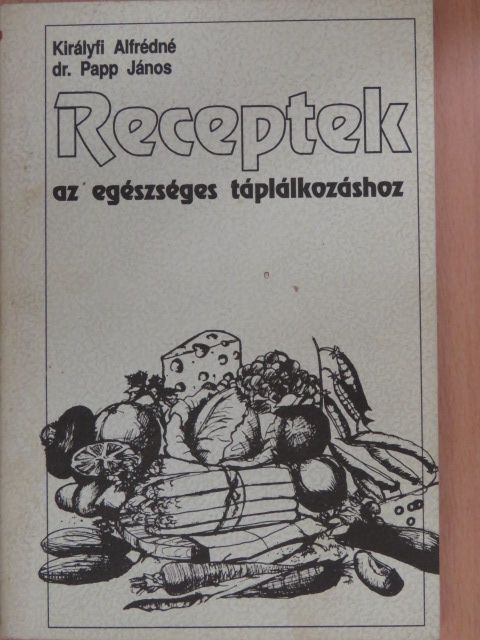 Dr. Papp János - Receptek az egészséges táplálkozáshoz [antikvár]