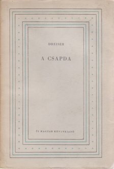 DREISER, THEODORE - A csapda / Szabadulás [antikvár]
