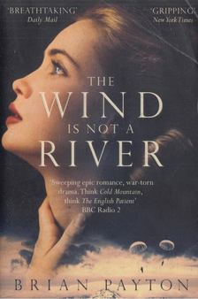 Brian Payton - The Wind Is Not a River [antikvár]