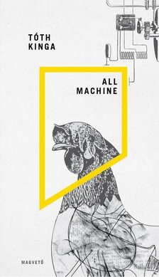 Tóth Kinga - All Machine [antikvár]