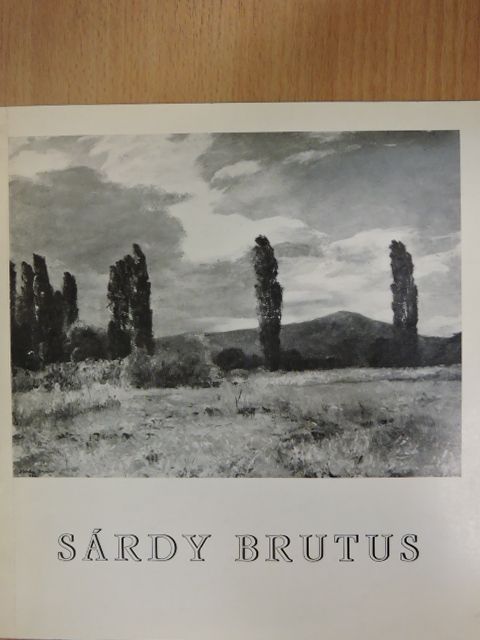 Dr. Bodnár Éva - Sárdy Brutus (1892-1970) emlékkiállítása Budapest,1975. április [antikvár]