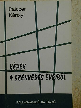 Palczer Károly - Képek a szenvedés éveiből [antikvár]