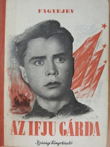 Alekszandr Fagyejev - Az ifju gárda [antikvár]