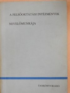 Dr. Márta Ferenc - A felsőoktatási intézmények nevelőmunkája [antikvár]