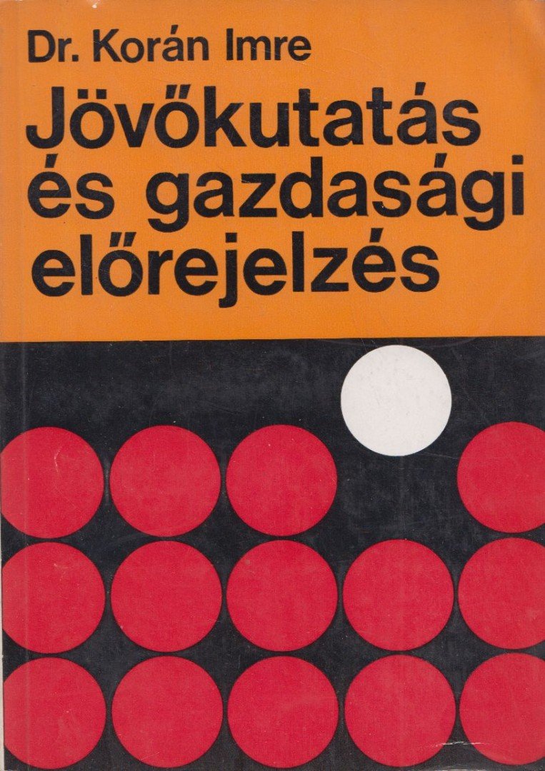 Korán Imre - Jövőkutatás és gazdasági előrejelzés [antikvár]