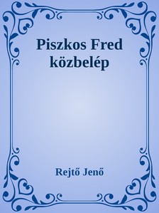 Rejtő Jenő - Piszkos Fred közbelép [eKönyv: epub, mobi]