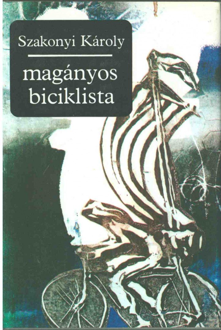 SZAKONYI KÁROLY - Magányos biciklista (dedikált) [antikvár]