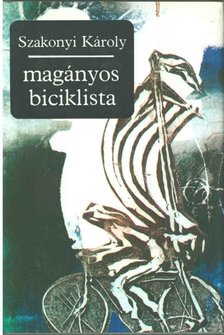 SZAKONYI KÁROLY - Magányos biciklista (dedikált) [antikvár]
