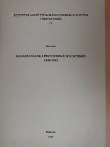 Bíró Judit - Magántanárok a pesti tudományegyetemen 1848-1952 [antikvár]