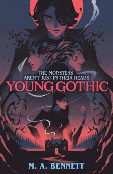 M. A. Bennett - Young Gothic: A hauntingly monstrous horror