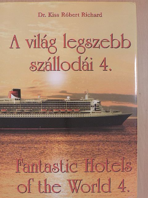 Dr. Kiss Róbert Richard - A világ legszebb szállodái 4. [antikvár]
