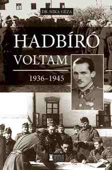 Nika Géza - Hadbíró voltam 1936-1945