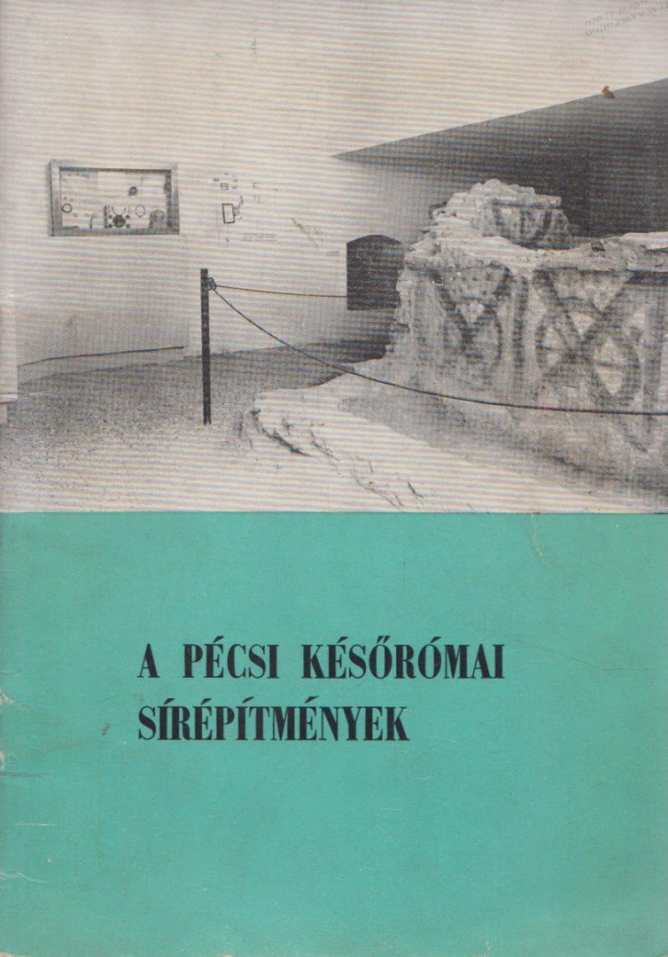 Dr. Fülep Ferenc - A pécsi későrómai sírépítmények [antikvár]
