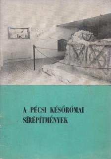 Dr. Fülep Ferenc - A pécsi későrómai sírépítmények [antikvár]