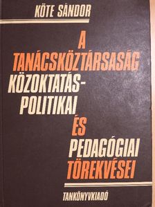 Köte Sándor - A Tanácsköztársaság közoktatáspolitikai és pedagógiai törekvései [antikvár]