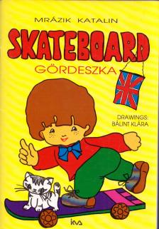 Mrázik Katalin - Skateboard - Gördeszka [antikvár]