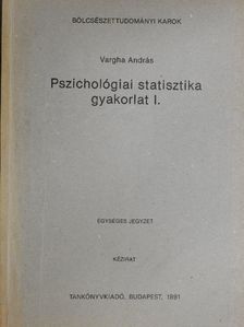 Vargha András - Pszichológiai statisztika gyakorlat I. [antikvár]
