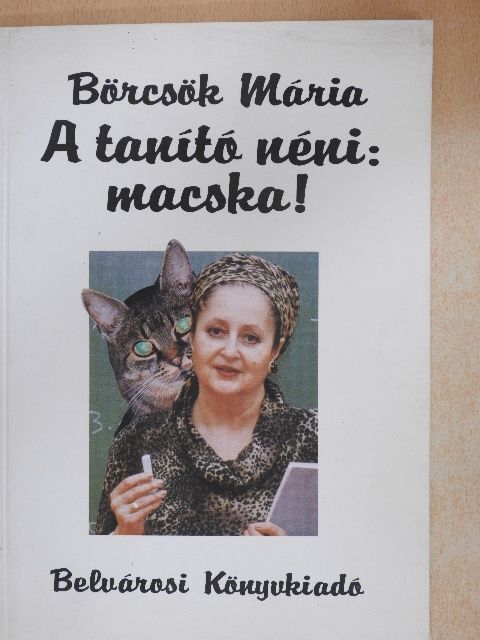 Börcsök Mária - A tanító néni: macska! [antikvár]