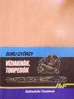Buru György - Víziaknák, torpedók [antikvár]