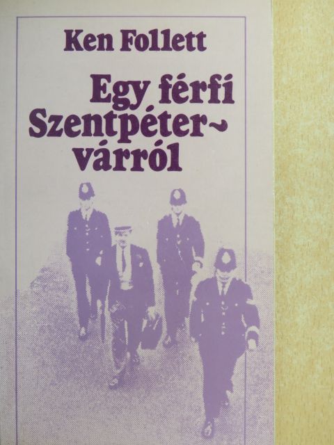 Ken Follett - Egy férfi Szentpétervárról [antikvár]