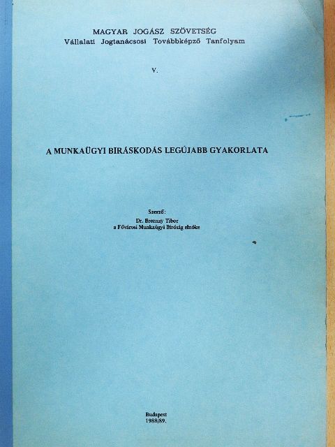 Dr. Breznay Tibor - A munkaügyi bíráskodás legújabb gyakorlata [antikvár]