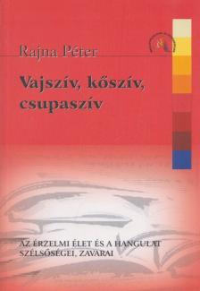 Dr. Rajna Péter - Vajszív, kőszív, csupaszív [antikvár]