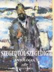 Apró Ferenc - Szegedtől Szegedig - Antológia 2007 (dedikált példány) [antikvár]