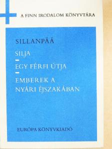 Frans Eemil Sillanpää - Silja/Egy férfi útja/Emberek a nyári éjszakában [antikvár]