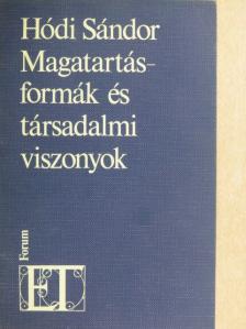 Hódi Sándor - Magatartásformák és társadalmi viszonyok [antikvár]