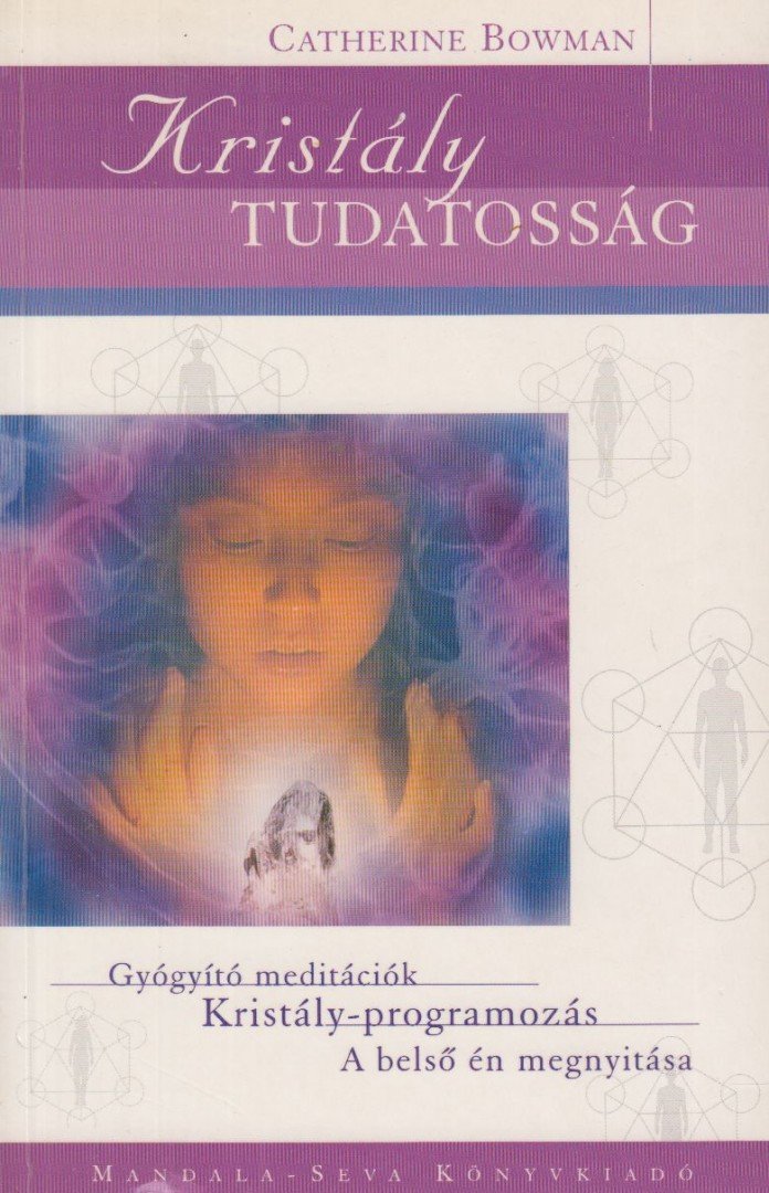 BOWMAN, CATHERINE - Kristály tudatosság [antikvár]