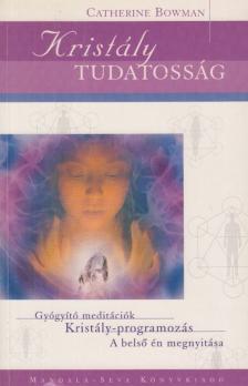 BOWMAN, CATHERINE - Kristály tudatosság [antikvár]