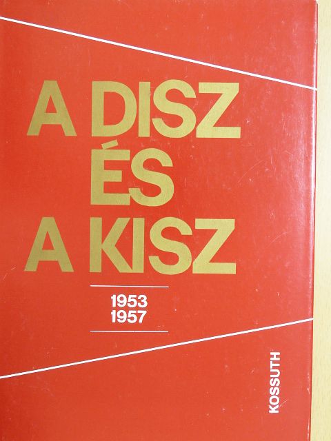 Feitl István - A DISZ és a KISZ 1953-1957 [antikvár]