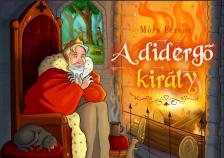 Móra Ferenc - A didergő király