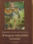 Liptay Katalin - A magyar művelődés századai [antikvár]