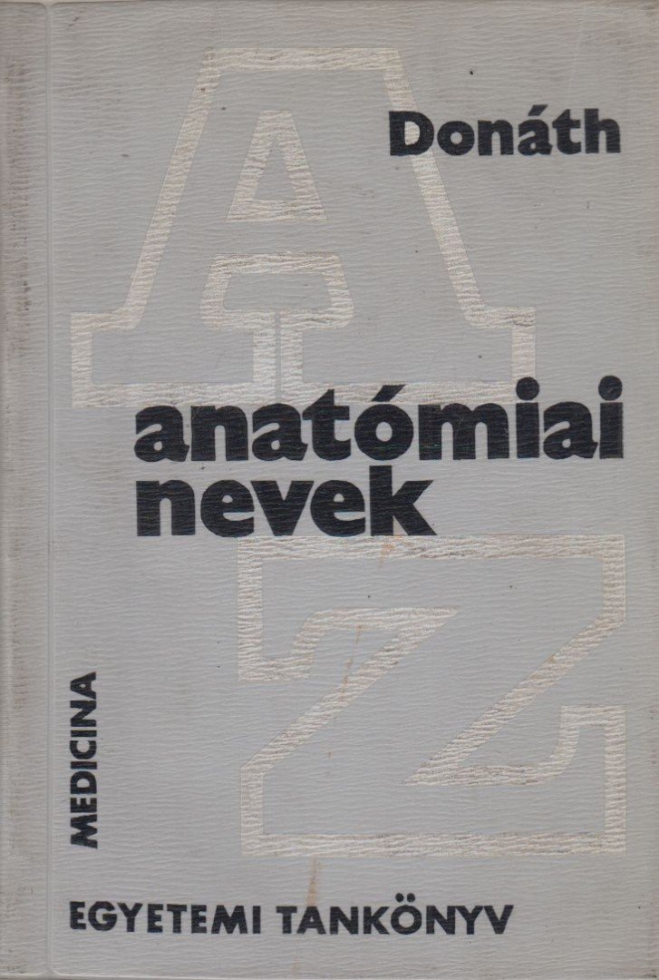 Donáth Tibor - Anatómiai nevek [antikvár]