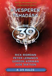 RIORDAN, RICK; LERANGIS, PETER; KORMAN GORDON; WAT - A 39 kulcs 11. - A Vesperek támadása - KEMÉNY BORÍTÓS